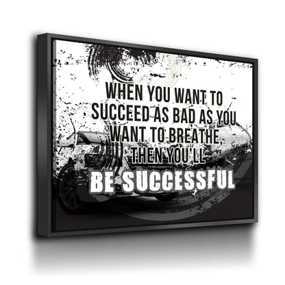 When You Want To Succeed As Bad As You Want to Breathe Canvas Wall Art, Motivational Quote