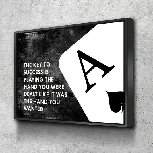 The Key To Success Is Playing The Hand You Were Dealt Canvas Wall Art, Ace Of Spades Motivational Decor