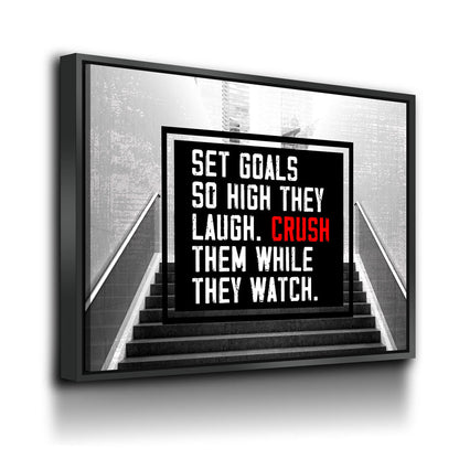 Set Goals So High They Laugh Crush Them While They Watch Canvas Wall Art