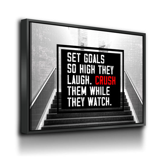 Set Goals So High They Laugh Crush Them While They Watch Canvas Wall Art