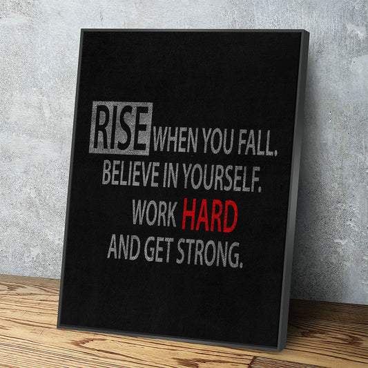 Rise When You Fall Believe In Yourself Work Hard And Get Strong Canvas Wall Art, Motivational Decor