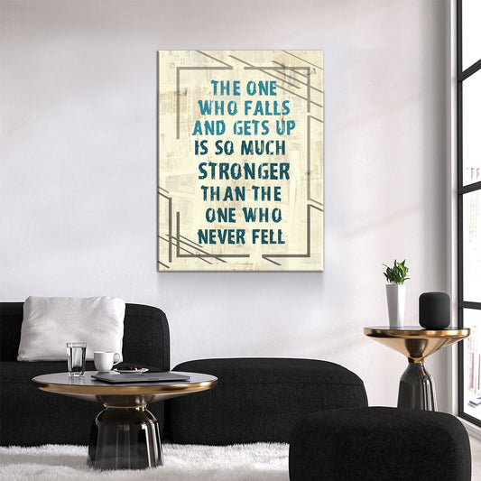 The One Who Falls And Gets Up Is So Much Stronger Than The One Who Never Fell Canvas Wall Art, Motivational Wall Decor