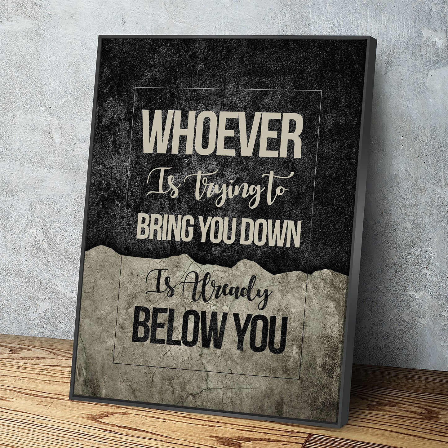 Whoever Is Trying To Bring You Down Is Already Below You Canvas Wall Art, Motivational Wall Decor
