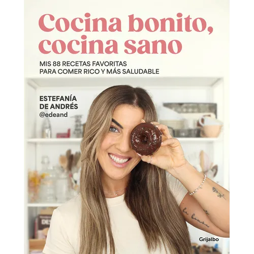 Cocina Bonito, Cocina Sano: MIS 88 Recetas Favoritas Para Comer Rico Y M?s Salud Able / Beautiful Cooking, Healthy Cooking. My 88 Favorite Recipes to - Paperback