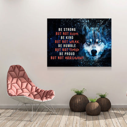 Wolf Motivational Canvas Wall Art, Be Strong, Be Kind, Be Humble, Be Proud