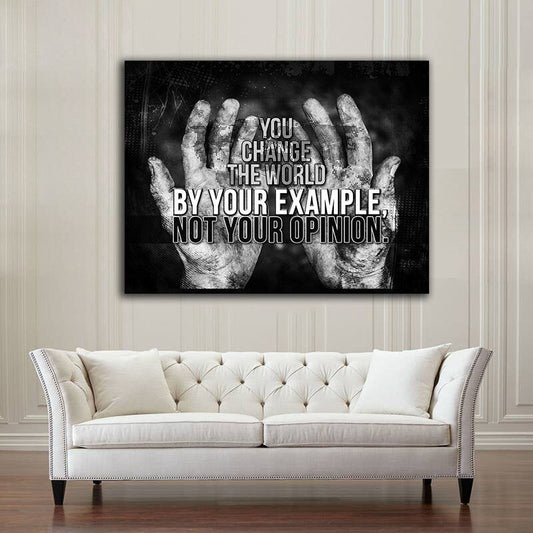 You Change The World By Your Example Not Your Opinion Motivational Canvas Wall Art, Office Decor, Motivational Decor, Motivational Wall Art