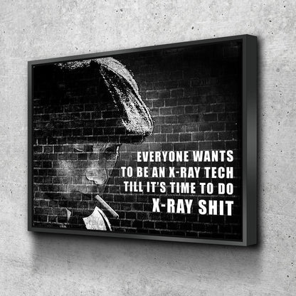 Everyone Wants To Be An Ex-Ray Tech Canvas Wall Art, Till It's Time To Do X-Ray Shit, X-Ray Tech Decor