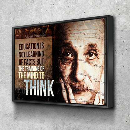 Albert Einstein Canvas Wall Art, Education Is Not Learning Of Facts But The Training Of The Mind To Think, Albert Einstein Quote