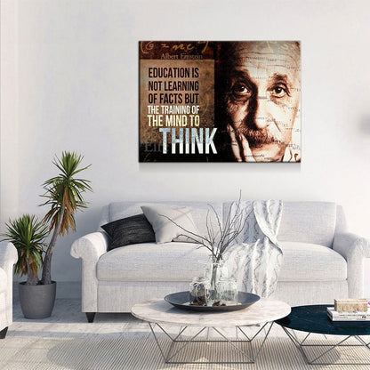 Albert Einstein Canvas Wall Art, Education Is Not Learning Of Facts But The Training Of The Mind To Think, Albert Einstein Quote
