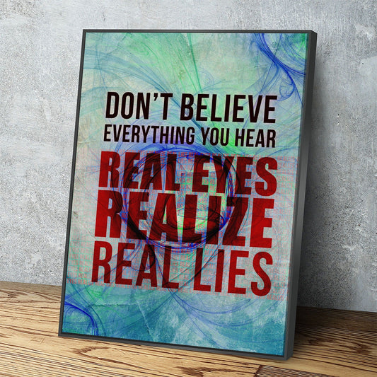 Don't Believe Everything You Hear Real Eyes, Realize, Real Lies Canvas Wall Art, Motivational Decor, Motivational Quotes