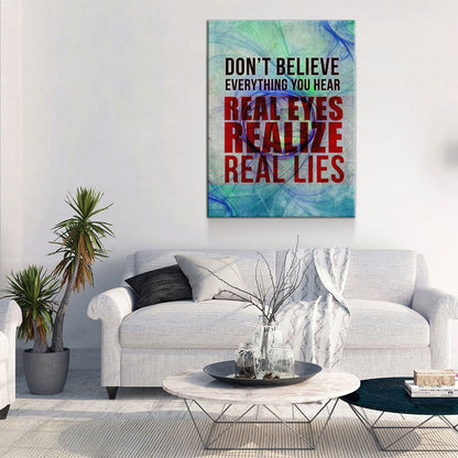 Don't Believe Everything You Hear Real Eyes, Realize, Real Lies Canvas Wall Art, Motivational Decor, Motivational Quotes