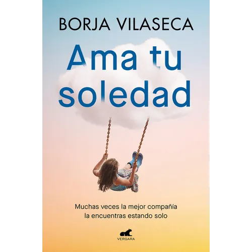 AMA Tu Soledad: Muchas Veces La Mejor Compa??a La Encuentras Estando Solo / Love Your Solitude - Paperback