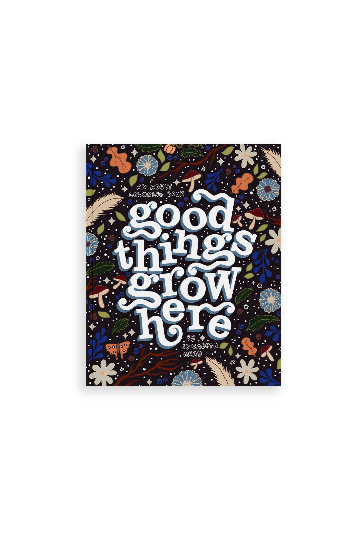 Good Things Grow Here