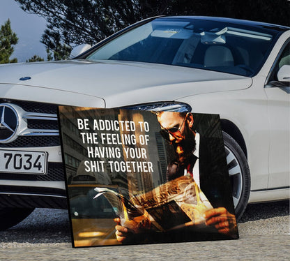 Be Addicted To The Feeling Of Your Shit Together Canvas Wall Art, Motivational Art