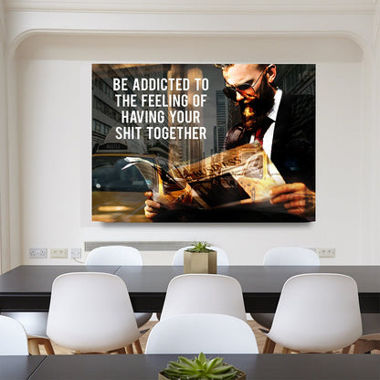 Be Addicted To The Feeling Of Your Shit Together Canvas Wall Art, Motivational Art