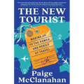 The New Tourist: Waking Up to the Power and Perils of Travel - Hardcover