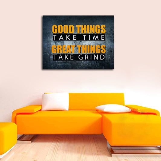 Good Things Take Time Great Things Take Grind Motivational Canvas Wall Art